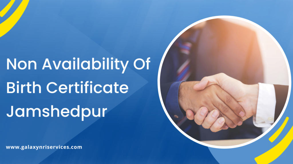 Non Availability of Birth Certificate Jamshedpur)